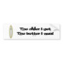 The older i get..... bumper stickers