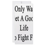 The Only Way To Get A Good Life Is To Fight For It rack cards