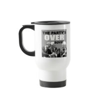 The Party's Over Boys! Coffee Mugs