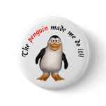 The penguin made me do it! Button