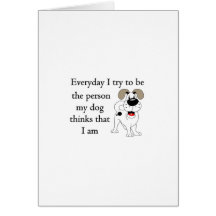 The person my dog thinks that I am Card