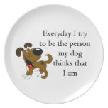 The person my dog thinks that I am Dinner Plate