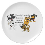 The person my dog thinks that I am Party Plate