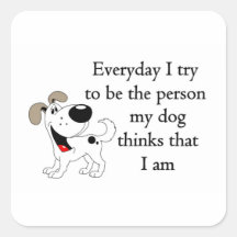 The person my dog thinks that I am Square Sticker
