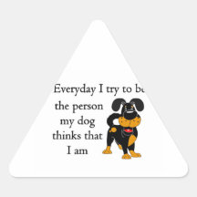 The person my dog thinks that I am Triangle Stickers
