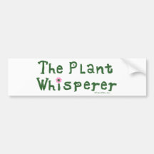 The plant whisperer bumper stickers