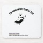 The Power of Logic Compels You! mousepads