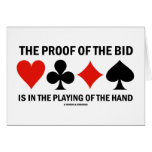 The Proof Of The Bid Is In The Playing Of The Hand Cards