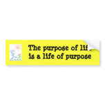 The purpose of life is a life bumper sticker bumper stickers