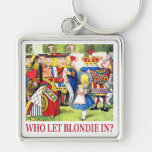 The Queen of Hearts Asks, "Who Let Blondie In?" Key Chain