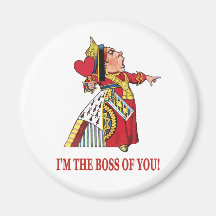 THE QUEEN OF HEARTS DECLARES, I'M THE BOSS OF YOU! FRIDGE MAGNETS
