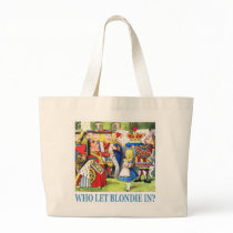 THE QUEEN OF HEARTS SAYS, "WHO LET BLONDIE IN?" BAGS
