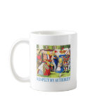 The Queen tells Alice, "Respect My Authority!" Coffee Mug