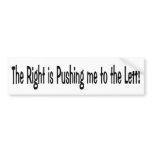 The Right is Pushing Me to the Left bumper stickers