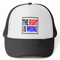 The Right Is Wrong Trucker Hat