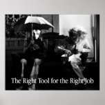The Right Tool for the Right Job posters