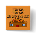 The Roof Is On Fire-Button