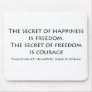 "The secret of happiness..." Mousepads