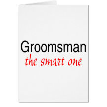 The Smart One (Groomsman) Greeting Cards