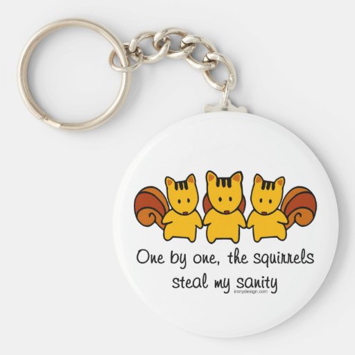 The squirrels steal my sanity keychains