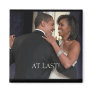 The !st Couple , The 1st dance, AT LAST! Fridge Magnet