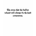 The stone that the builder refused will always ... t-shirts