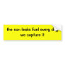the sun leaks fuel every daywe capture it bumper stickers
