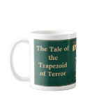 The Tale of the Trapezoid of Terror mugs