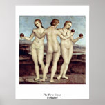 The Three Graces By Raffael posters