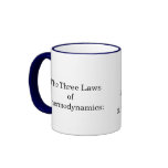 The Three Laws of Thermodynamics: , 1.You can’t... mugs