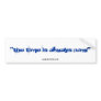 "the time is always now", bumper sticker