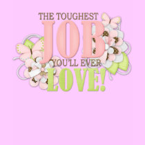 The toughest job t-shirts