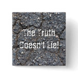 The Truth Doesn't Lie Pinback Buttons