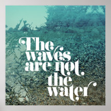 The Waves are not the Water Poster