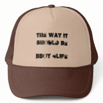 the way it should be, bboy 4life trucker hats