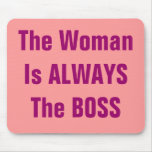 The Woman Is ALWAYS The BOSS mousepads