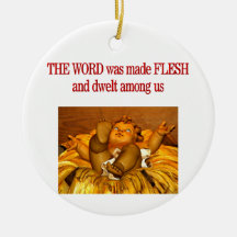 The Word Was Made Flesh Christmas Ornament