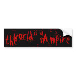 the world is a vampire bumper stickers