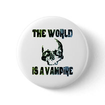 THE WORLD IS A VAMPIRE PIN
