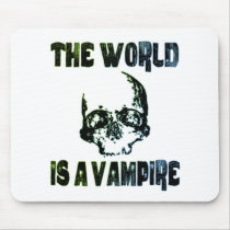 THE WORLD IS A VAMPIRE MOUSE PADS