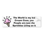 The World is My Ice Cream Cone.. bumper stickers