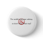 The world is not your ashtray pinback button
