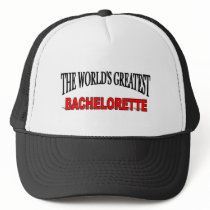 The World's Greatest Bachelorette Trucker Hat