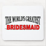 The World's Greatest Bridesmaid mousepads