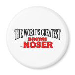 The World's Greatest Brown Noser magnets
