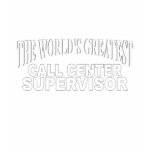 The World's Greatest Call Centre Supervisor t-shirts