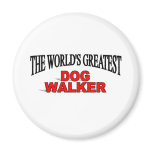 The World's Greatest Dog Walker magnets