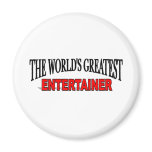 The World's Greatest Entertainer magnets