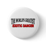 The World's Greatest Exotic Dancer buttons