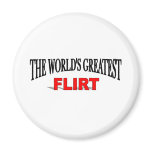 The World's Greatest Flirt magnets